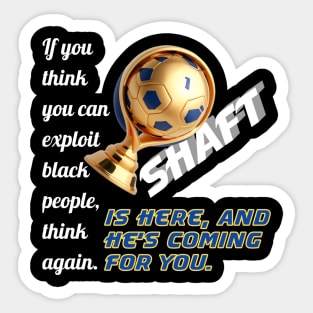 Shaft Is Here! Black Skin Is Not A Crime! Sticker
